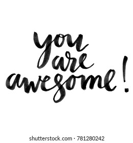 You are awesome. Hand drawn creative calligraphy and brush pen lettering, design for holiday greeting cards and invitations.