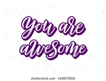 You are awesome hand drawn lettering. Template for logo, banner, poster, flyer, greeting card, web design, print design. Vector illustration.