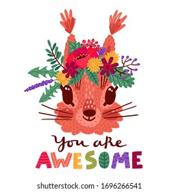 You are awesome. Hand drawn vector illustration with a cute squirrel in a flower wreath, for children s prints, greetings, posters, t-shirt. Funny cartoon animal.