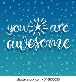 You are Awesome. Hand lettering calligraphy quote