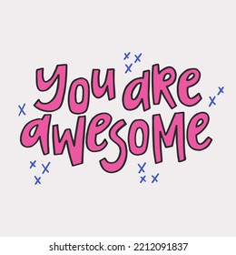 You are awesome - hand-drawn colorful quote. Creative lettering illustration.