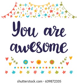 You are awesome. Inspirational quote. Hand drawn lettering. Motivational poster. Vector illustration