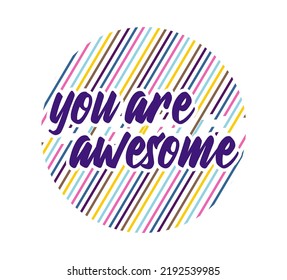 You Are Awesome Inspirational Quotes T Shirt Design