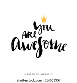 You are awesome. Modern brush calligraphy. Handwritten ink lettering. Hand drawn design elements.