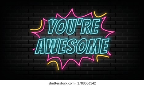 You.re awesome neon sign, design element, light banner, announcement neon signboard.