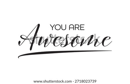 You Are Awesome on white background