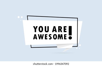 You are awesome. Origami style speech bubble banner. Sticker design template with You are awesome text. Vector EPS 10. Isolated on white background.