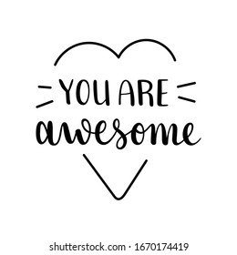 You are awesome, positive motivation, inspirational lettering quote, isolated vector calligraphy writing with doodles, good as t-shirt print, card 