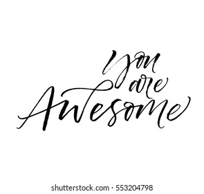 You are awesome postcard. Phrase for Valentine's day. Ink illustration. Modern brush calligraphy. Isolated on white background. 