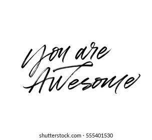 You are awesome postcard. Phrase for Valentine's day. Ink illustration. Modern brush calligraphy. Isolated on white background. 