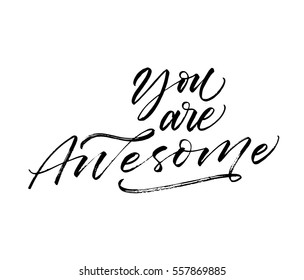 You are awesome postcard. Phrase for Valentine's day. Ink illustration. Modern brush calligraphy. Isolated on white background. 