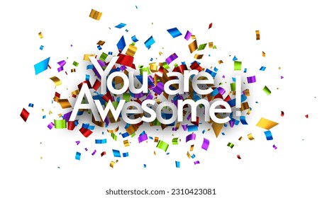 You are awesome sign on colorful cut ribbon confetti background. Vector illustration.