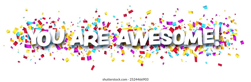 You are awesome sign on colorful cut ribbon confetti background. Vector illustration.