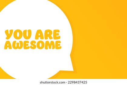 You are awesome. Speech bubble with You are awesome text. 2d illustration. Flat style. Vector line icon for Business and Advertising