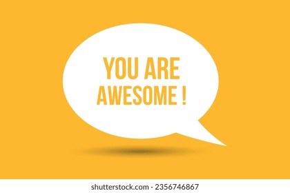 You are awesome speech bubble vector illustration. Communication speech bubble with You are awesome text