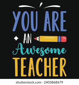 You are an awesome teacher elementary school teachings typography tshirt design