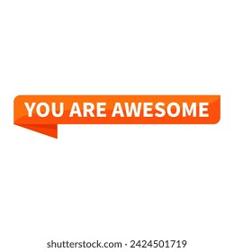 You Are Awesome Text In Orange Ribbon Rectangle Shape For Appreciation Support Information Announcement Business Marketing Social Media
