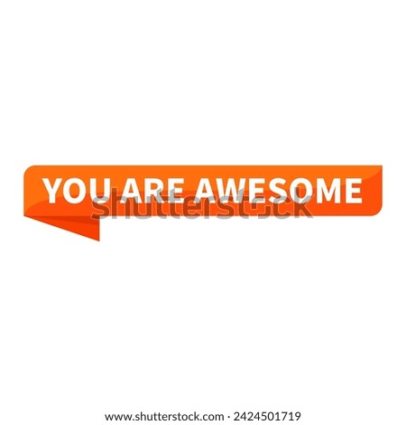 You Are Awesome Text In Orange Ribbon Rectangle Shape For Appreciation Support Information Announcement Business Marketing Social Media
