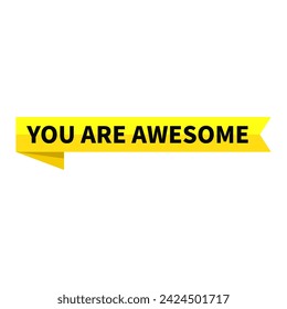 You Are Awesome Text In Yellow Ribbon Rectangle Shape For Appreciation Support Information Announcement Business Marketing Social Media
