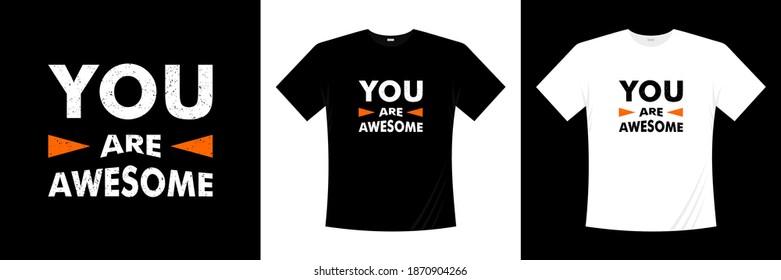 you are awesome typography t-shirt design. Saying, phrase, quotes t shirt.