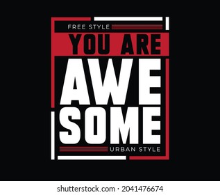 You are awesome Typography T-shirt Design for print 
