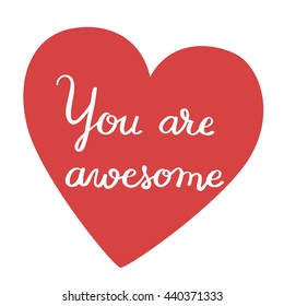 You are awesome. Valentines day greeting card with calligraphy. Hand drawn design elements. Handwritten modern brush lettering.