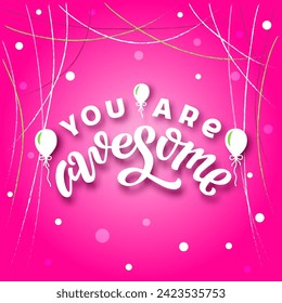 You are awesome white lettering phrase on textured background. Hand drawn vector illustration with text decor for banner or template. Positive motivational loving quote for greeting card or poster