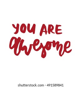 You are awesome.Modern calligraphic style. Hand lettering and custom typography for your designs: t-shirts, bags, for posters, invitations, cards, etc.