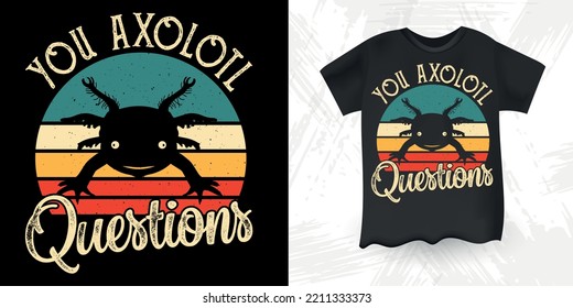 You Axolotl Questions  Funny Cute Axolotl Retro Sunset Vintage Axolotl T-Shirt Design