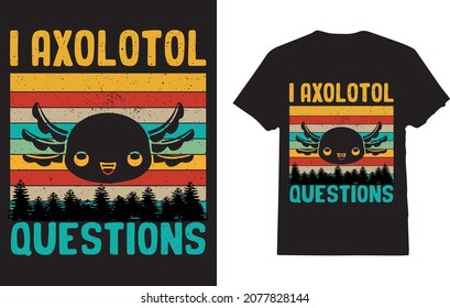 You Axolotl Questions Retro Funny Axolotl Lovers t-shirt