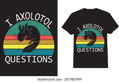 You Axolotl Questions Shirt Kids Men Women Funny t-shirt