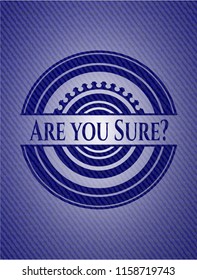 Are you Sure? badge with denim background