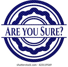 Are you Sure? badge with jean texture