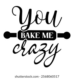 
You Bake Me Crazy T shirt Design