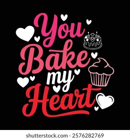 You Bake My Heart T-shirt Design, vector illustration, graphic template, print on demand, textile fabrics, retro style, typography, vintage, eps 10, element, valentine's day t shirt, love tee shirt