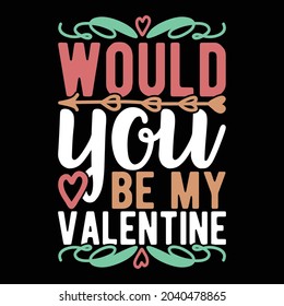 you be my valentine, happy valentine's day, valentine's day greetings for friends, valentine's would you rather, valentine day design illustration quotes