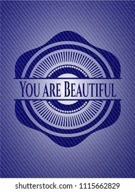 You are Beautiful badge with jean texture
