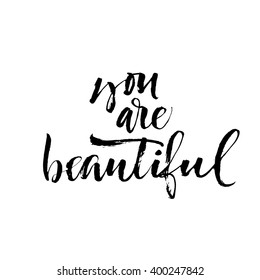 You are beautiful card. Hand drawn lettering background. Ink illustration. Modern brush calligraphy. Isolated on white background. Positive quote. Beauty phrase. Compliment.