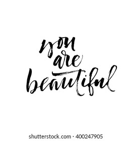 You are beautiful card. Hand drawn lettering background. Ink illustration. Modern brush calligraphy. Isolated on white background. Compliment for women.