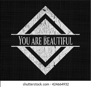 You are Beautiful chalkboard emblem written on a blackboard
