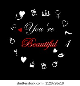 You are beautiful girl quote for girl and other beauty accessories. vector illustration on black background.