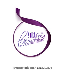 You are Beautiful Hand Drawn Lettering Quote on Round Silk Ribbon Template. Vector Illustration Titles for Feminist, Sisterhood, Womens Day. Handwritten Inscription Phrases.