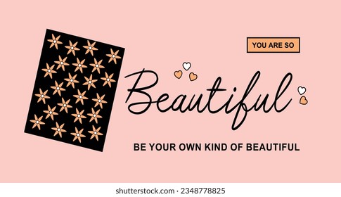 You are so beautiful illustration typography vector graphic t shirt design for using all types girls kids ladies fashion t shirt 