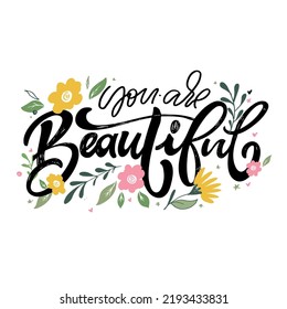 You are beautiful. Inspirational lettering quote. Modern calligraphy. Brush painted letters, vector