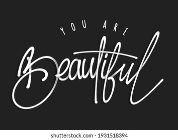 You Are Beautiful, Lettering Typography Poster. Hand Drawn Vector Illustration