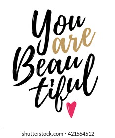 You are Beautiful. Modern brush calligraphy. Isolated on white background. 