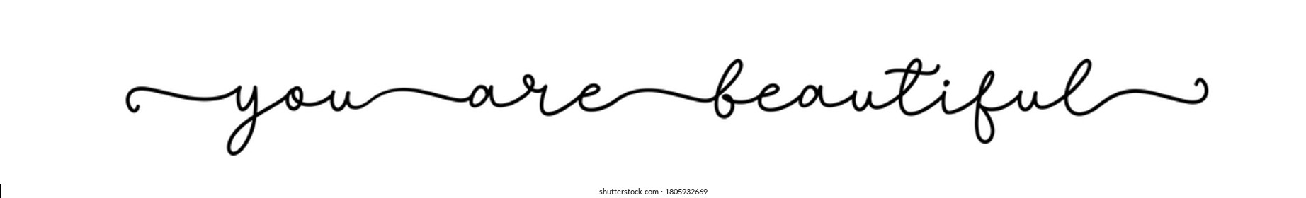 YOU ARE BEAUTIFUL. Positive script quote. Continuous line cursive text you beautiful. Lettering vector illustration for poster, card, t-shirt, tee. Hand drawn motivation slogan - you are beautiful.