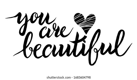 You are beautiful postcard. Phrase for Valentine's day. Ink illustration. Modern brush calligraphy. Isolated on white background. 