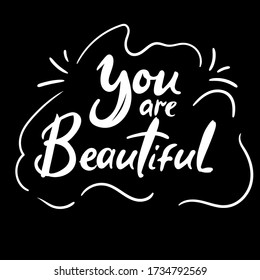 You are beautiful quote print in vector.Lettering quotes motivation for life and happiness.