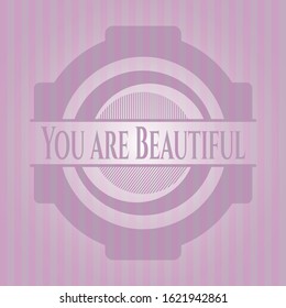 You are Beautiful retro style pink emblem. Vector Illustration. Detailed.